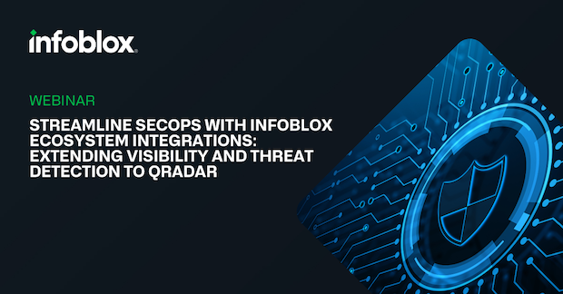 EMEA – Streamline SecOps with Infoblox Ecosystem Integrations: Extending Visibility and Threat Detection to QRadar